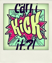 can i kick it!.jpg